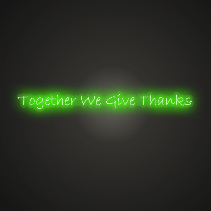 Together We Give Thanks Neon Illumination of Bonding