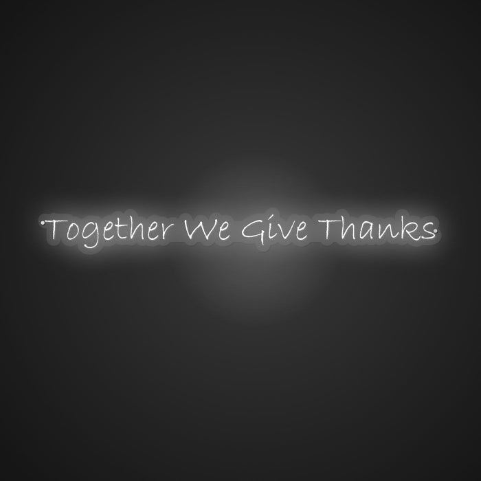 Illuminated Together We Give Thanks Neon Unity