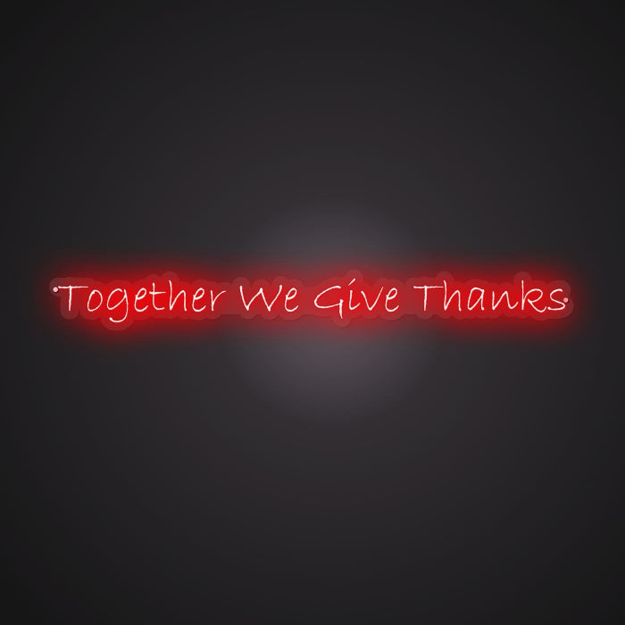 Neon-united Together We Give Thanks Sign