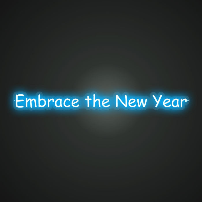 Neon-embracing Embrace the New Year Sign