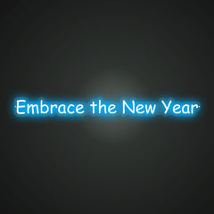 Neon-embracing Embrace the New Year Sign