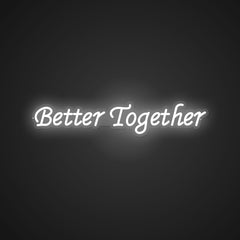 Neon-synergistic Better Together Sign