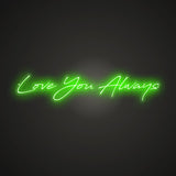 Love You Always Neon Sign
