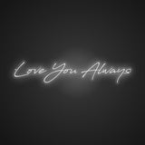 Love You Always Neon Sign