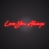 Love You Always Neon Sign