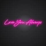Love You Always Neon Sign