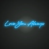 Love You Always Neon Sign