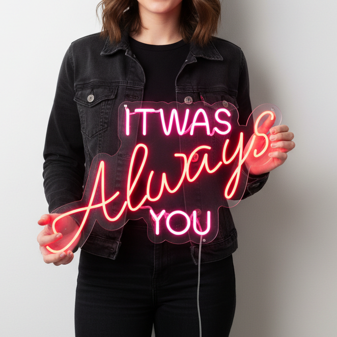 It Was Always You Led Neon Sign