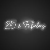 25 & Fabulous Neon Sign