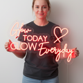 Glow Today Glow Everyday Neon Sign