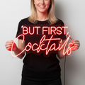But First, Cocktails Neon Sign