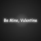 Be Mine, Valentine Neon Sign