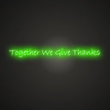 Together We Give Thanks Neon Sign