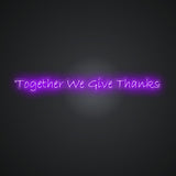 Together We Give Thanks Neon Sign
