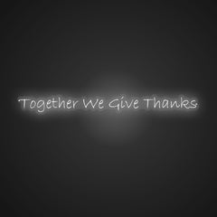 Illuminated Together We Give Thanks Neon Unity