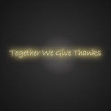 Together We Give Thanks Neon Sign
