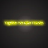 Together We Give Thanks Neon Sign