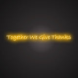 Together We Give Thanks Neon Sign