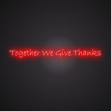 Together We Give Thanks Neon Sign