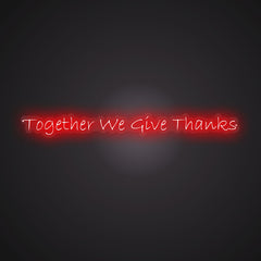 Neon-united Together We Give Thanks Sign