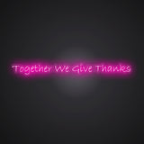 Together We Give Thanks Neon Sign