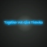 Together We Give Thanks Neon Sign