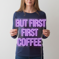 But First Coffee Neon Signs