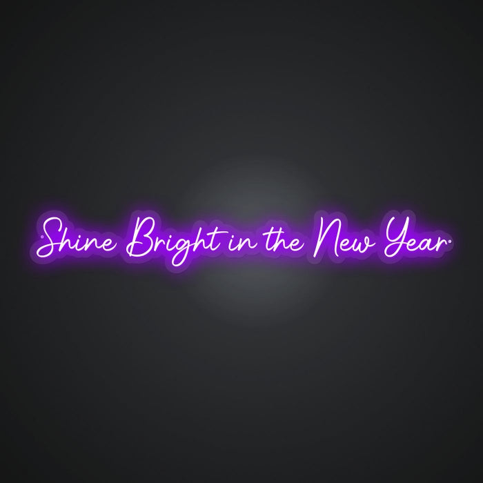 Neon-radiant Shine Bright in the New Year Sign