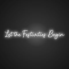 Neon-exciting Let the Festivities Begin Sign