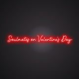 Soulmates on Valentine's Day Neon Sign